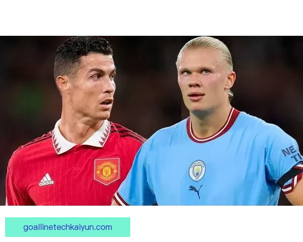 哈兰德在梅西和C罗后时代的表现持续提升，成为新一代超级巨星